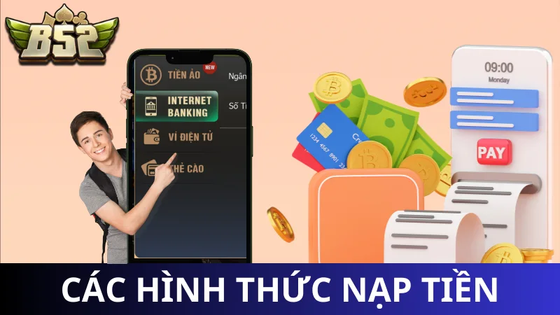 Các hình thức - cách nạp tiền B52 mới nhất