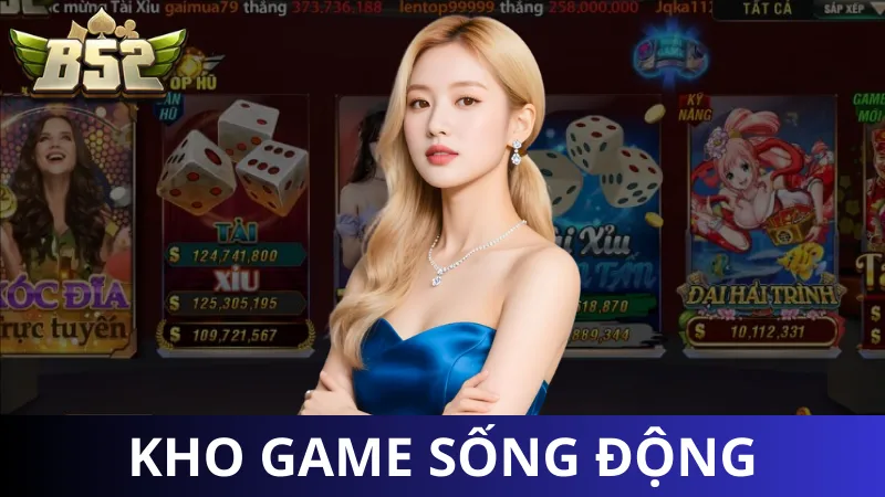 Giới thiệu kho game - Tận hưởng cùng B52 Club