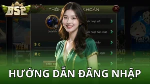 Hướng dẫn cách đăng nhập B52 Club nhanh, chuẩn xác