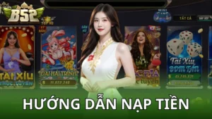 Hướng dẫn nạp tiền B52 Club nhanh