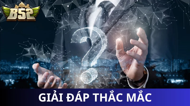 Một vài thắc mắc thường gặp khi rút thưởng B52 Club