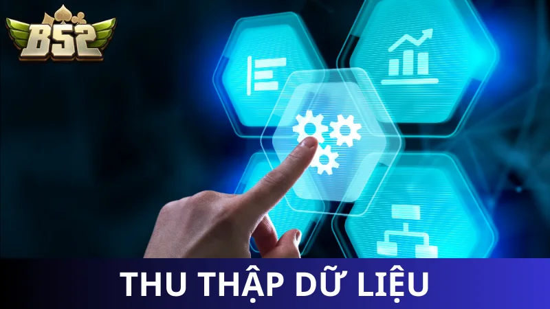 Mục đích thu thập dữ liệu của cổng game B52 Club