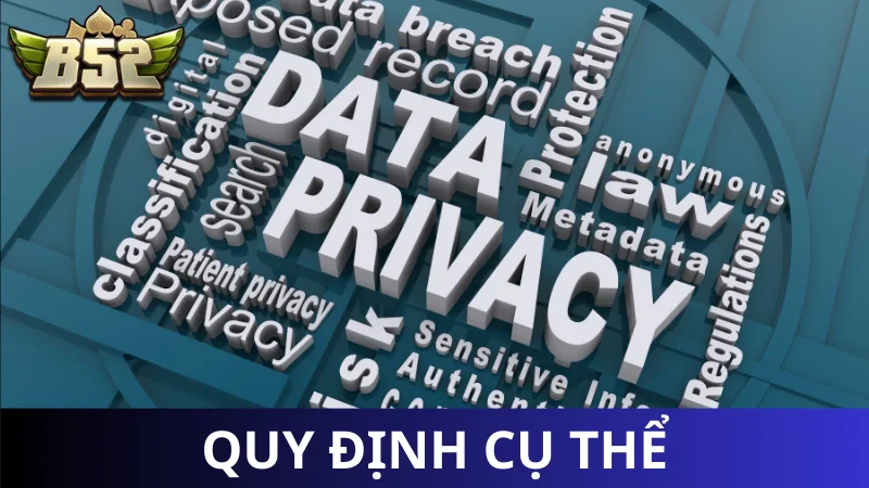 Quy định cụ thể trong chính sách bảo mật B52 Club